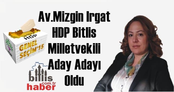 Av.Mizgin Irgat HDP Bitlis Milletvekili Aday Adayı Oldu
