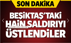 Beşiktaş’taki alçak saldırıyı üstlendiler