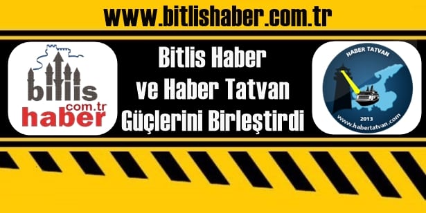 Bitlis Haber ve Haber Tatvan Güçlerini Birleştirdi