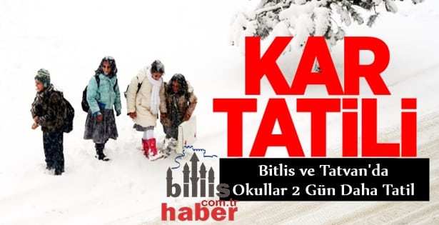 Bitlis ve Tatvan’da Okullar 2 Gün Daha Tatil Edildi
