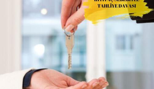 İhtiyaç Sebebiyle Tahliye Davası