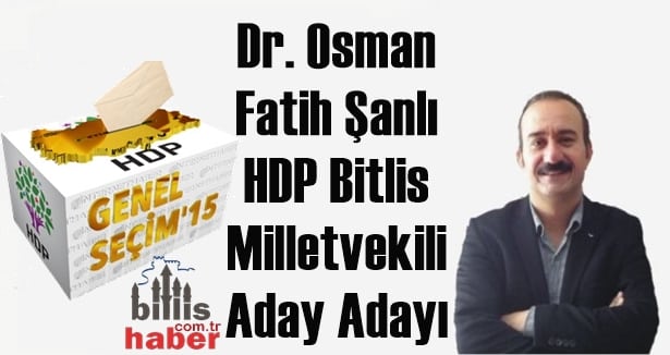Osman Fatih Şanlı HDP Bitlis Milletvekili Aday Adayı