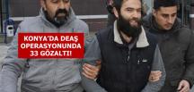 Konya’da DEAŞ operasyonu: 33 gözaltı