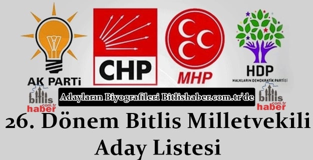 26. Dönem Bitlis Milletvekili Aday Listesi