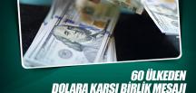 60 ülkeden dolara karşı birlik mesajı