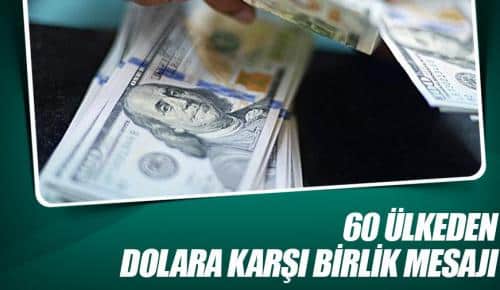 60 ülkeden dolara karşı birlik mesajı