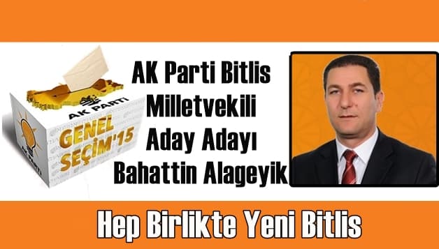 AK Parti Bitlis Milletvekili Aday Adayı Bahattin Alageyik
