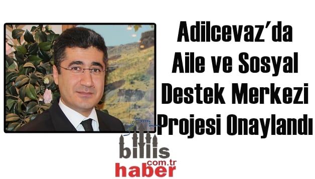 Adilcevaz’da Aile ve Sosyal Destek Merkezi Projesi Onaylandı