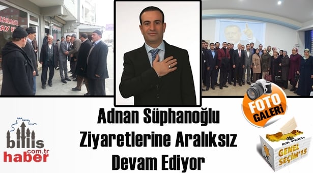 Adnan Süphanoğlu Ziyaretlerine Aralıksız Devam Ediyor