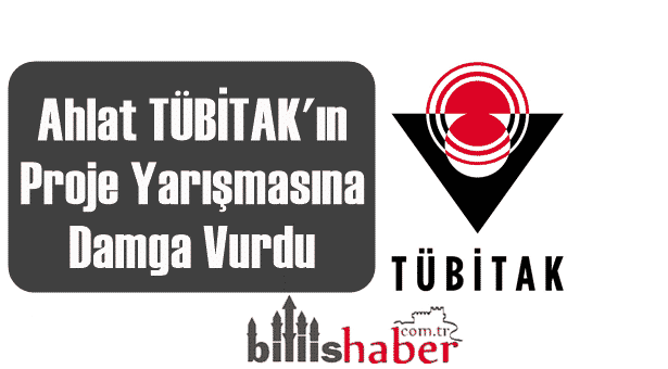 Ahlat TÜBİTAK’ın Proje Yarışmasına Damga Vurdu