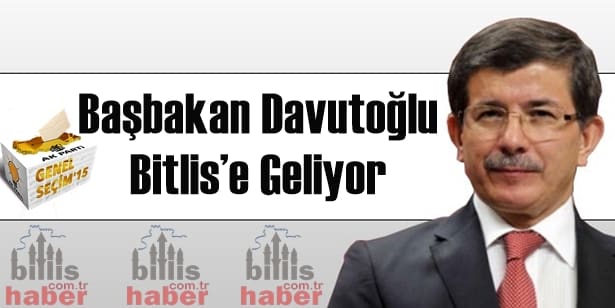 Başbakan Ahmet Davutoğlu Bitlis’e Geliyor