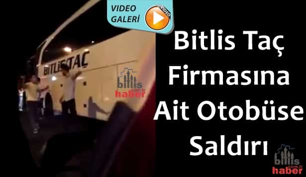 Bitlis Taç Firmasına Ait Otobüse Saldırı