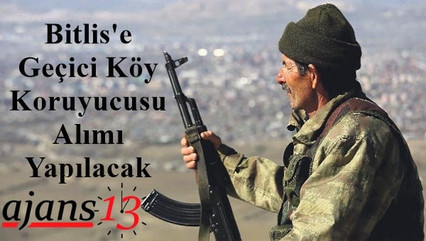 Bitlis’e Geçici Köy Koruyucusu Alımı Yapılacak