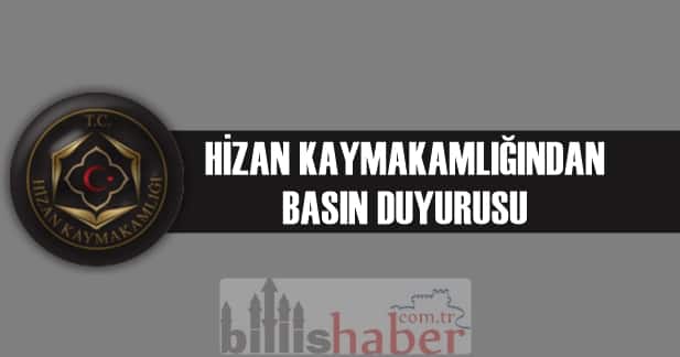 Hizan Kaymakamlığı’ndan Basın Duyurusu