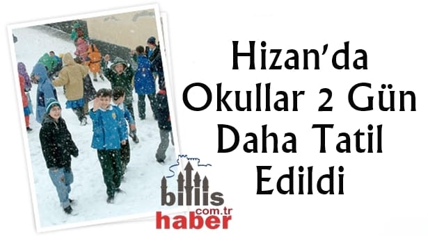 Hizan’da Okullar 2 Gün Daha Tatil Edildi