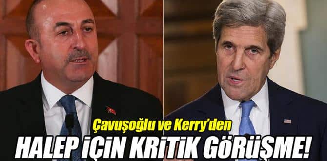 Çavuşoğlu ve Kerry Halep’i görüştü!