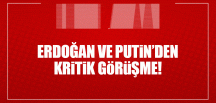 Cumhurbaşkanı Erdoğan ve Putin Halep’i görüştü!